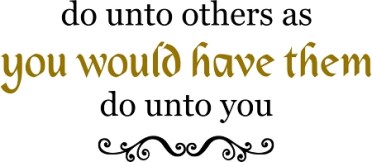 do_unto_others_as_you_would_have_them_do_unto_you